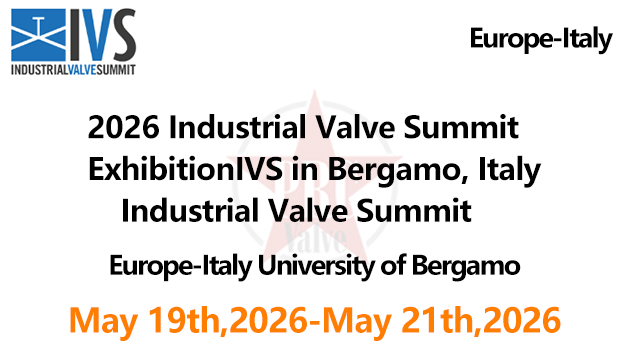2026 Industrial Valve Summit & ExhibitionIVS in Bergamo, Italy Industrial Valve Summit
